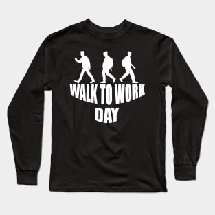 Walk to Work Day Long Sleeve T-Shirt